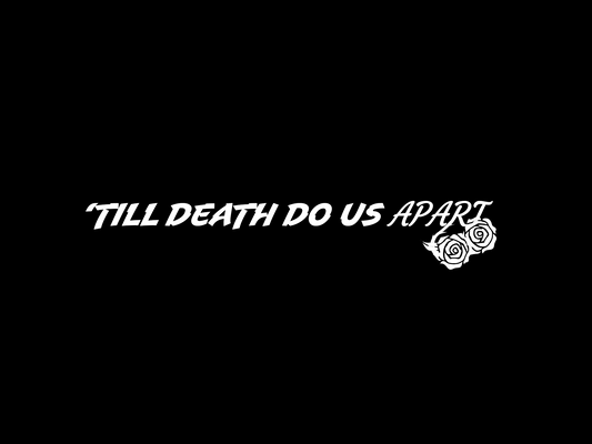 TILL DEATH DO US APART DIECUT STICKER